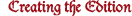 Creating the Edition